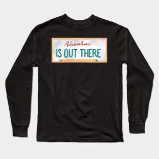 Adventure is Out There License Plate Outdoor Long Sleeve T-Shirt